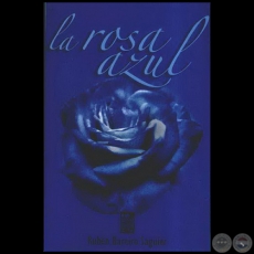 LA ROSA AZUL - Autor: RUBN BAREIRO SAGUIER - Ao 2005